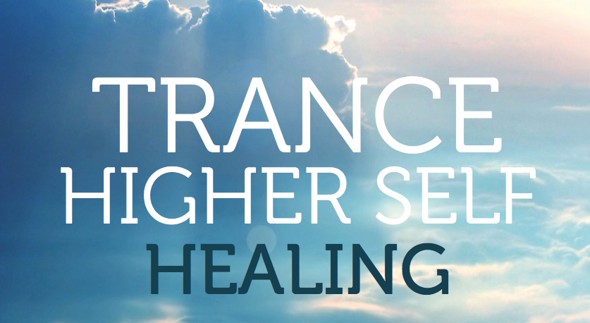 Trance Healing & Higher Self Healing